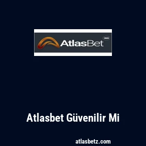 Atlasbet Güvenilir Mi